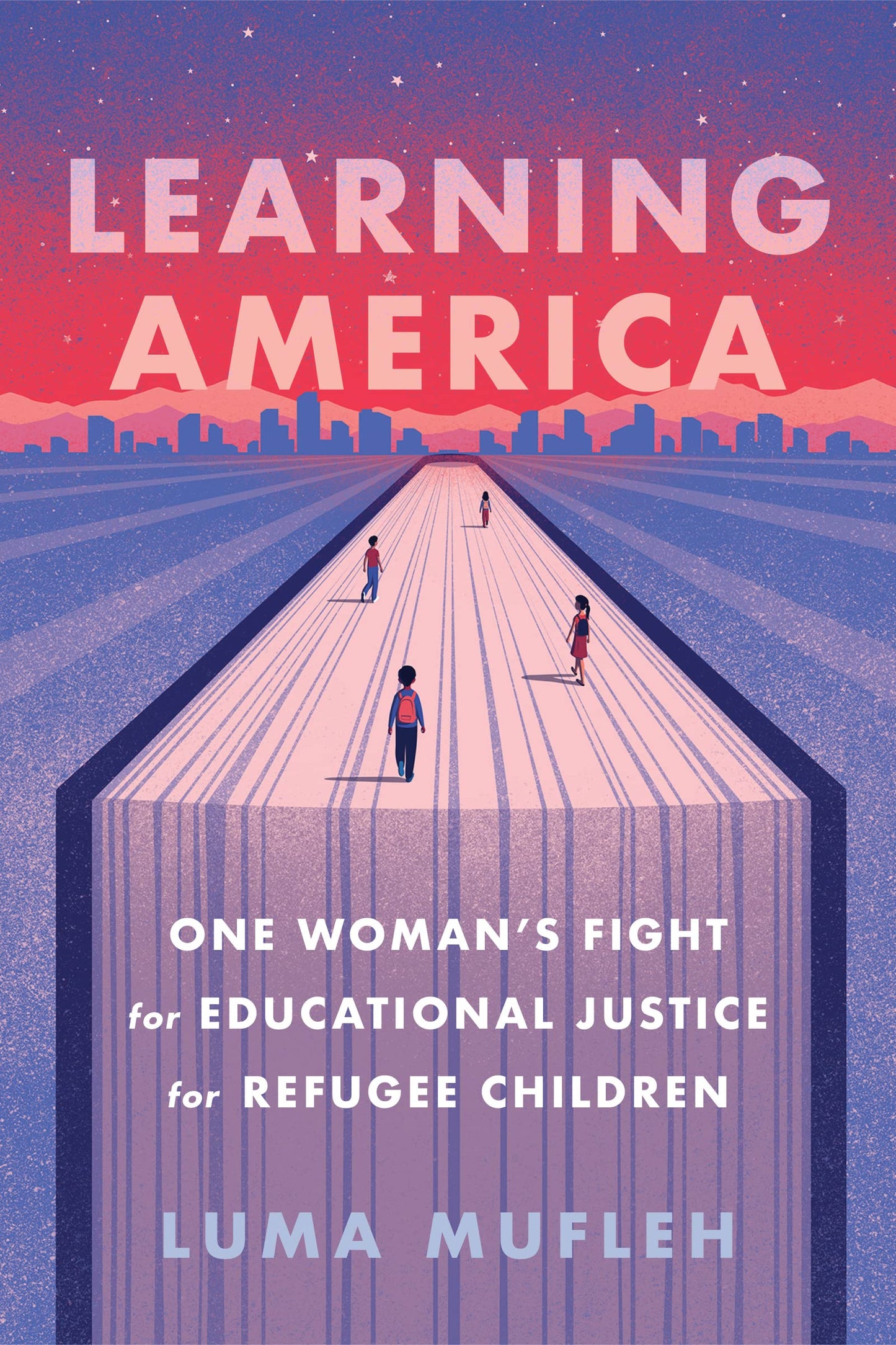 Learning America: One Woman’s Fight for Educational Justice for Refugee Children – A Gay Muslim Coach's Story of Soccer, Trauma, and Building Schools That Transform Lives