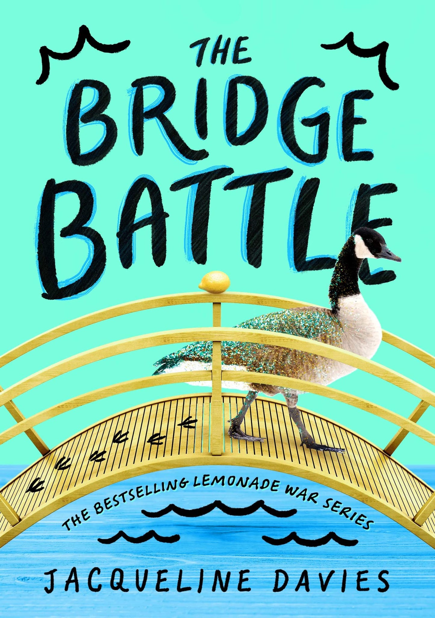 The Bridge Battle: Evan faces a playground bully and Jessie battles old rivals at camp―a Lemonade War story about courage, kindness, and being yourself. (The Lemonade War Series, 6)