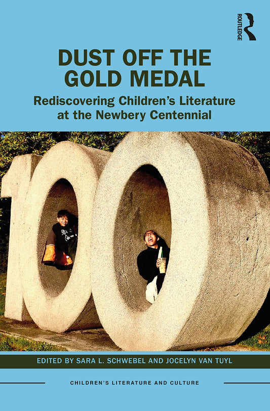 Dust Off the Gold Medal: Rediscovering Children’s Literature at the Newbery Centennial (Children's Literature and Culture)