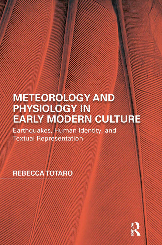 Meteorology and Physiology in Early Modern Culture: Earthquakes, Human Identity, and Textual Representation (Perspectives on the Non-Human in Literature and Culture)