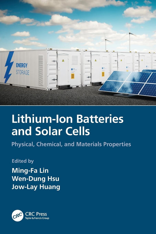 Lithium-Ion Batteries and Solar Cells: Physical, Chemical, and Materials Properties