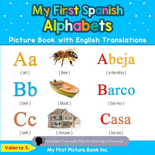 My First Spanish Alphabets Picture Book with English Translations: Bilingual Early Learning & Easy Teaching Spanish Books for Kids (Teach & Learn Basic Spanish words for Children)