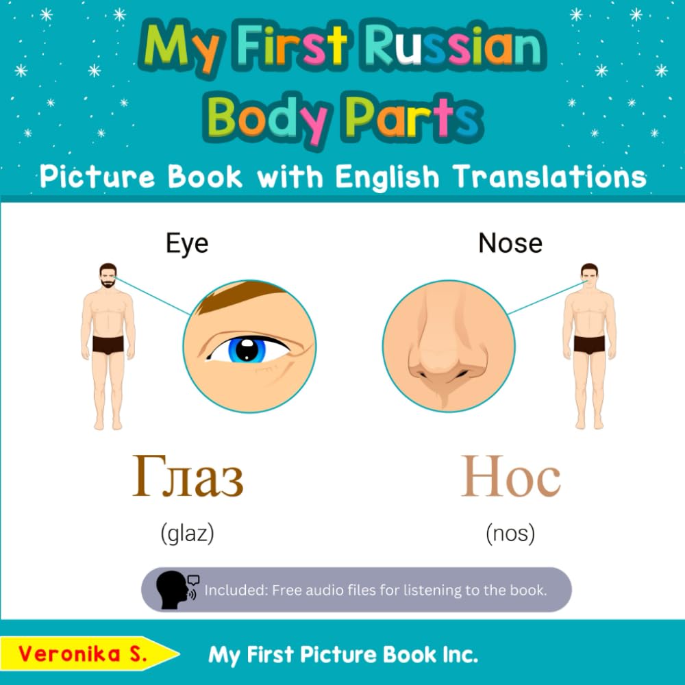 My First Russian Body Parts Picture Book with English Translations: Bilingual Early Learning & Easy Teaching Russian Books for Kids (Teach & Learn Basic Russian words for Children)