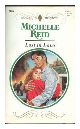 Lost in Love (Harlequin Presents No 1665)