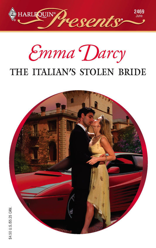 The Italian's Stolen Bride (Harlequin Presents # 2469)