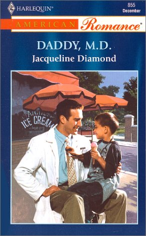 Daddy, M.D. (Harlequin American Romance, No.. 855)