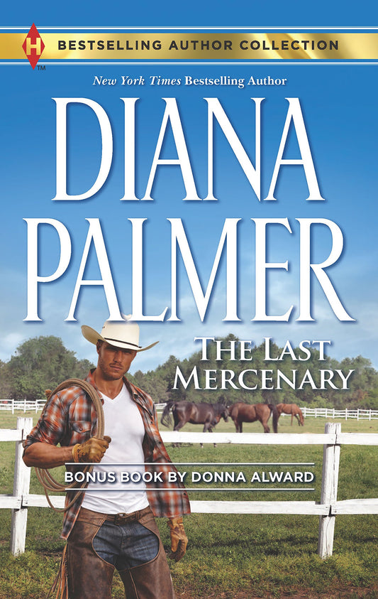 The Last Mercenary: Her Lone Cowboy (Harlequin Bestselling Author Collection)