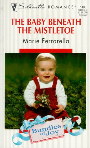 The Baby Beneath The Mistletoe (Bundles Of Joy) (Silhouette Romance)