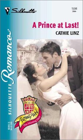 A Prince At Last! (Royally Wed: The Missing Heir) (Silhouette Romance1594)