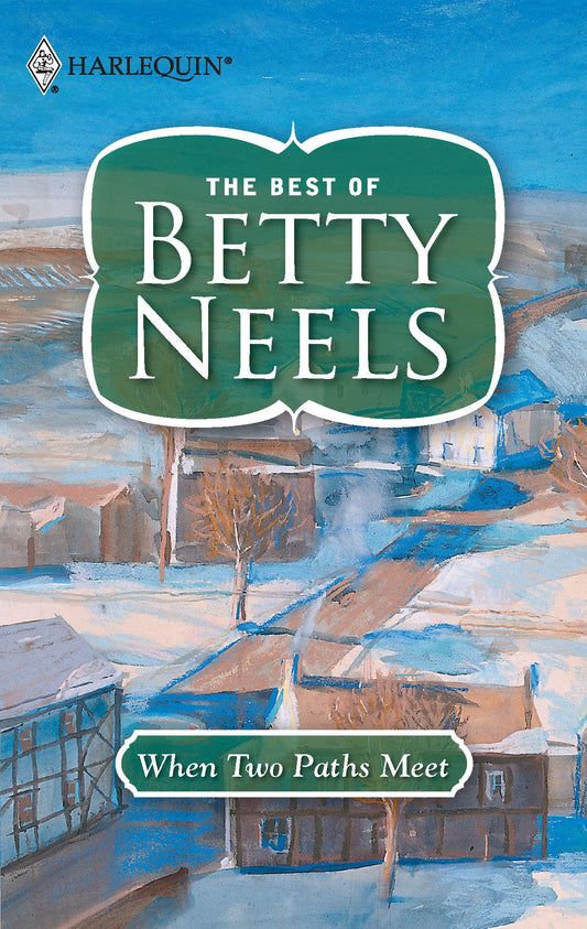 When Two Paths Meet (The Best of Betty Neels)