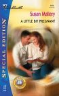 A Little Bit Pregnant (Silhoutte Special Ed. No 1573) (Readers' Ring series) - 3955