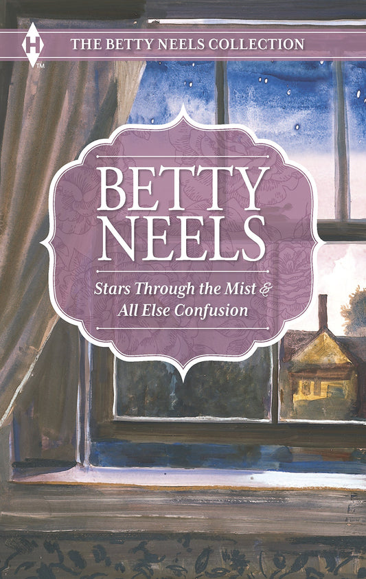 Stars Through the Mist and All Else Confusion: An Anthology (The Betty Neels Collection)