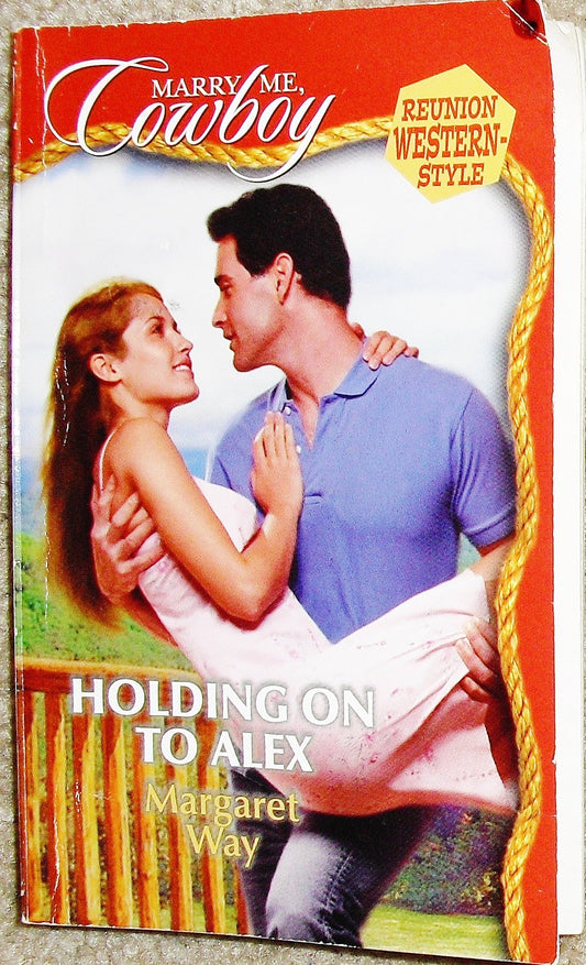 Holding on to Alex (Marry Me, Cowboy: Reunion Western-Style #9)