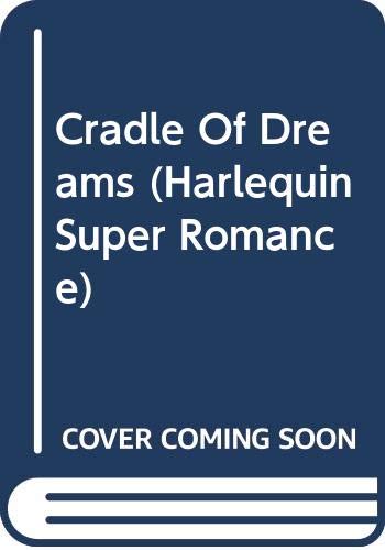 Cradle of Dreams (Harlequin Superromance No. 541)