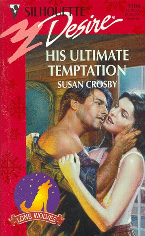 His Ultimate Temptation (Silhouette Desire #1186) (Lone Wolves)