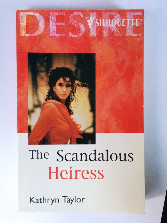 The Scandalous Heiress (Silhouette Desire No. 1194)