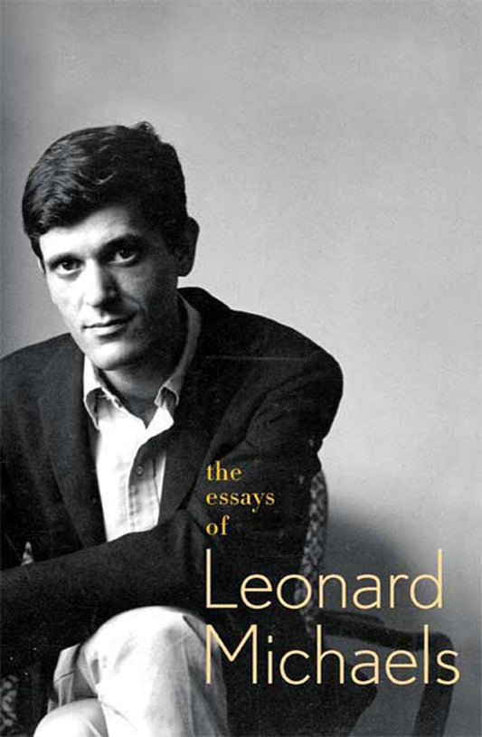 The Essays of Leonard Michaels - 8073