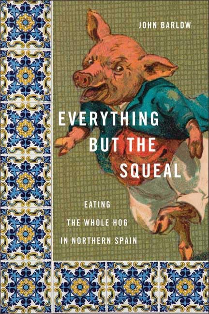 Everything but the Squeal: Eating the Whole Hog in Northern Spain