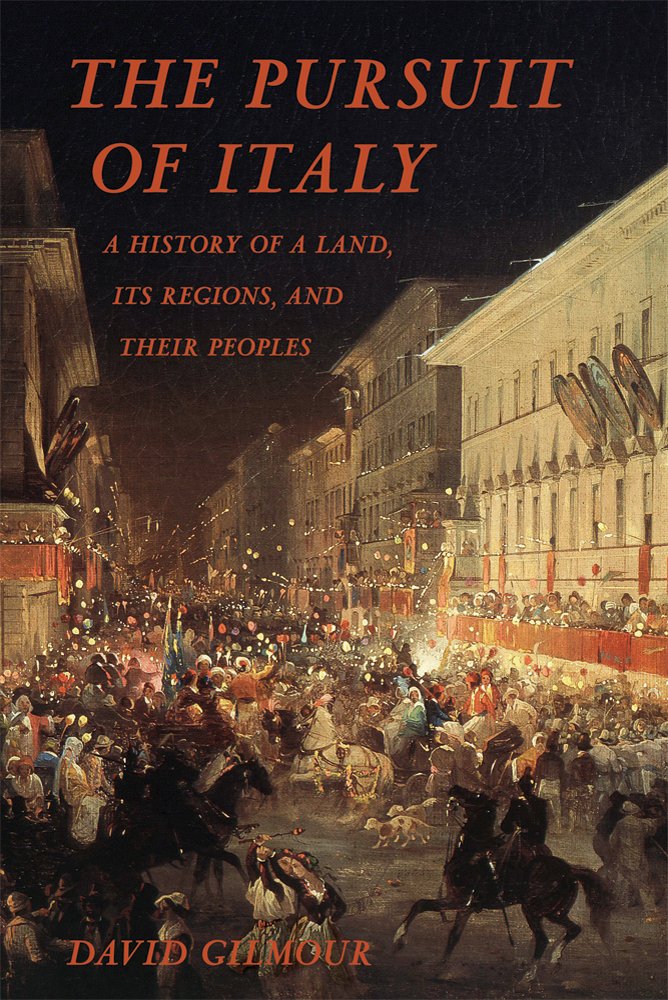 The Pursuit of Italy: A History of a Land, Its Regions, and Their Peoples - 4378