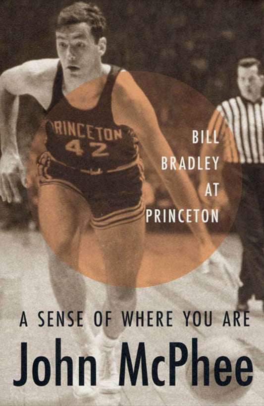 A Sense of Where You Are: Bill Bradley at Princeton - 3933