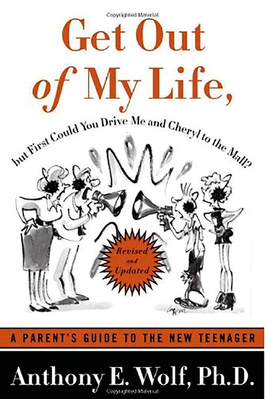Get Out of My Life, but First Could You Drive Me & Cheryl to the Mall: A Parent's Guide to the New Teenager, Revised and Updated - 6776