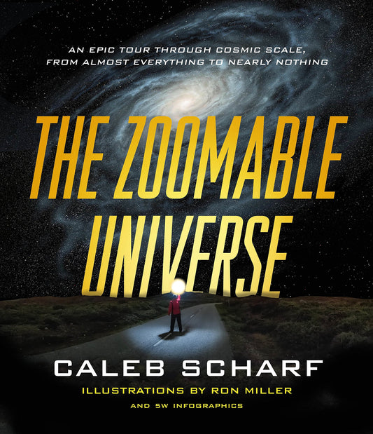 The Zoomable Universe: An Epic Tour Through Cosmic Scale, from Almost Everything to Nearly Nothing - 4782