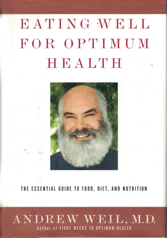 Eating Well for Optimum Health: The Essential Guide to Food, Diet, and Nutrition - 9637