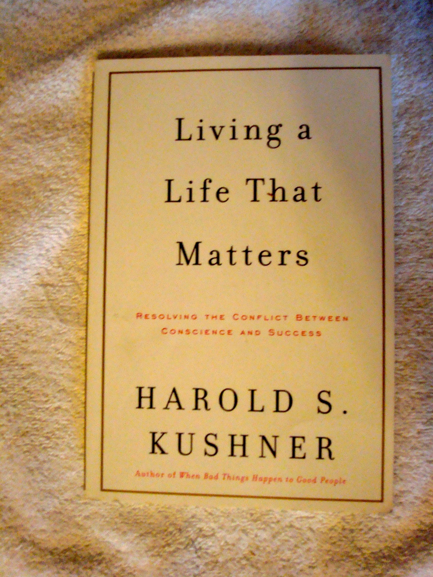 Living a Life That Matters: Resolving the Conflict between Conscience and Success