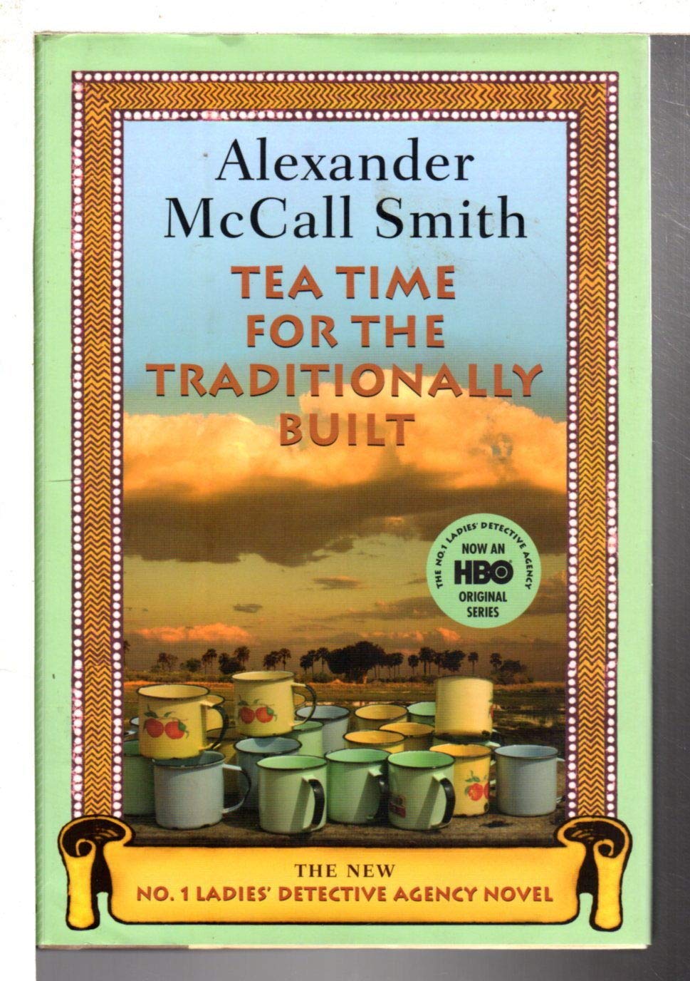 Tea Time for the Traditionally Built: The New No. 1 Ladies' Detective Agency Novel