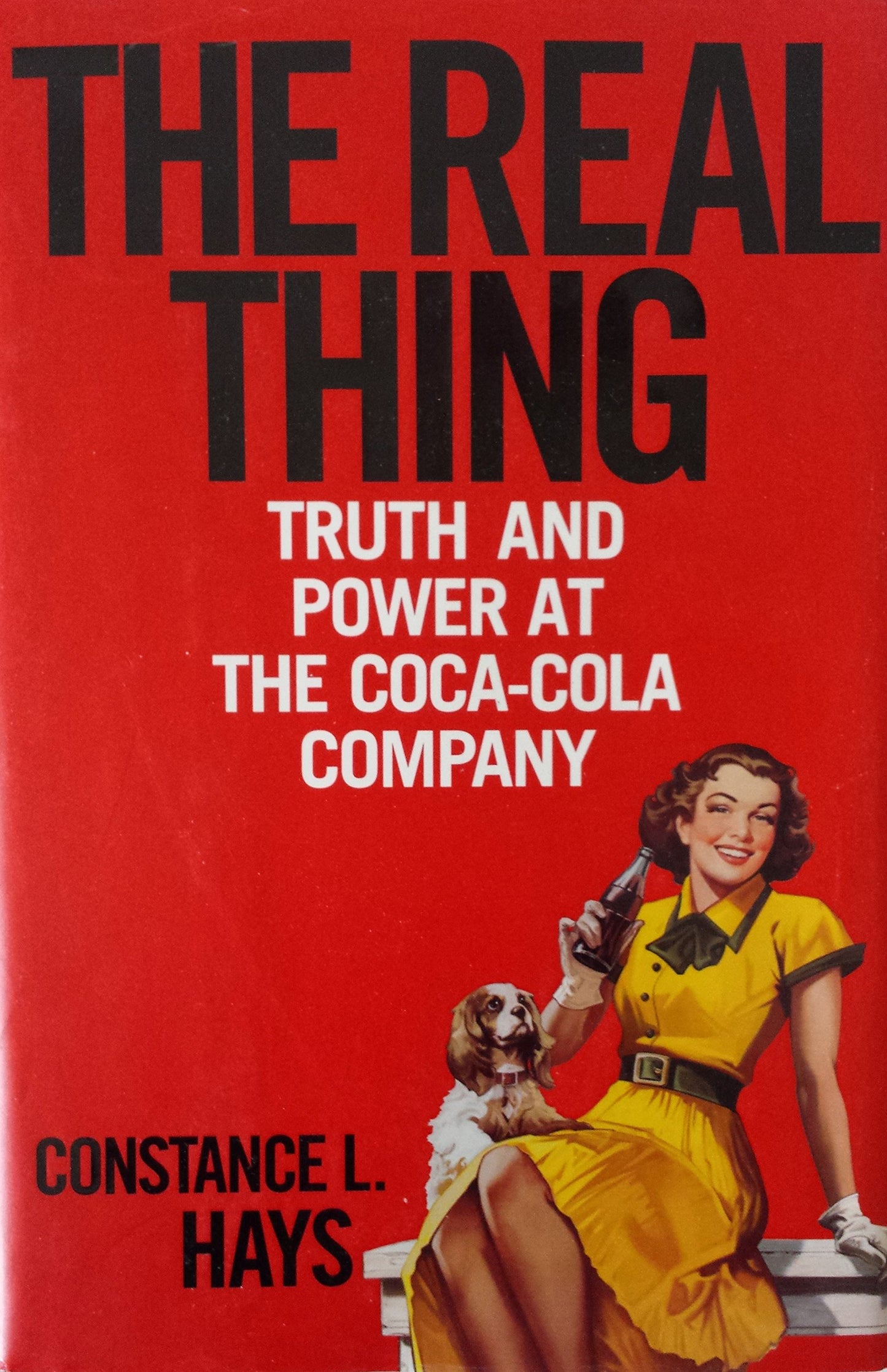 The Real Thing: Truth and Power at the Coca-Cola Company
