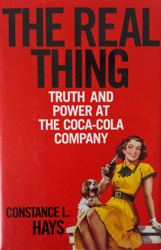 The Real Thing: Truth and Power at the Coca-Cola Company
