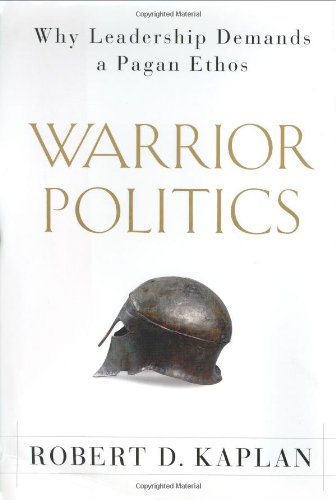 Warrior Politics: Why Leadership Demands a Pagan Ethos