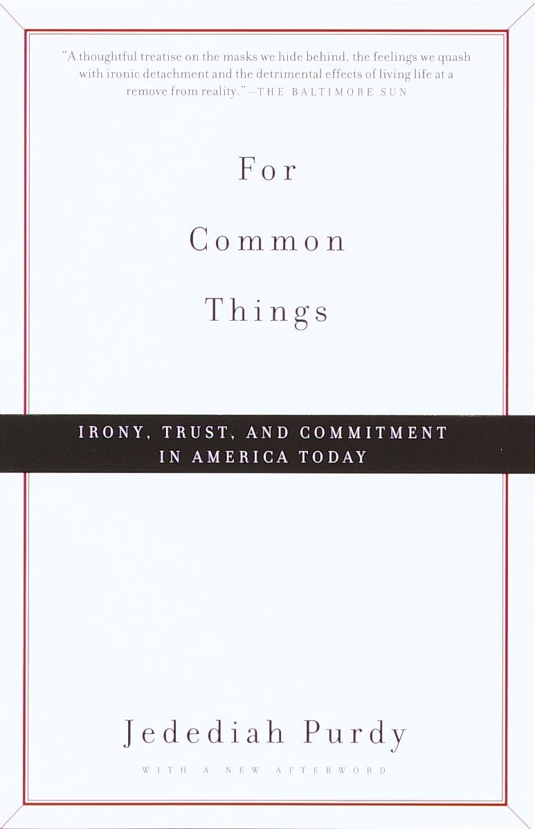 For Common Things: Irony, Trust and Commitment in America Today