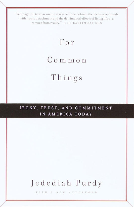 For Common Things: Irony, Trust and Commitment in America Today