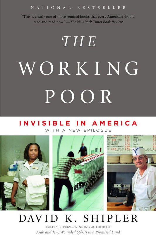 THE WORKING POOR: INVISIBLE IN A