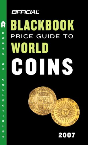 The Official Blackbook Price Guide to World Coins 2007, 10th Edition (Official Price Guide to World Coins) - 7712