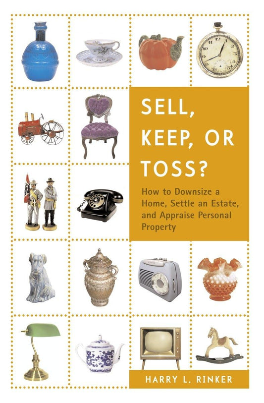 Sell, Keep, or Toss?: How to Downsize a Home, Settle an Estate, and Appraise Personal Property - 2611