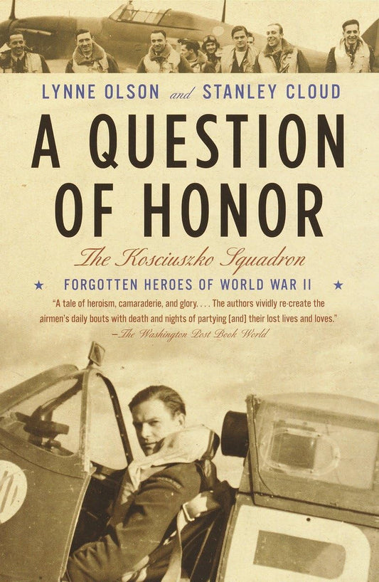 A Question of Honor: The Kosciuszko Squadron: Forgotten Heroes of World War II - 5446