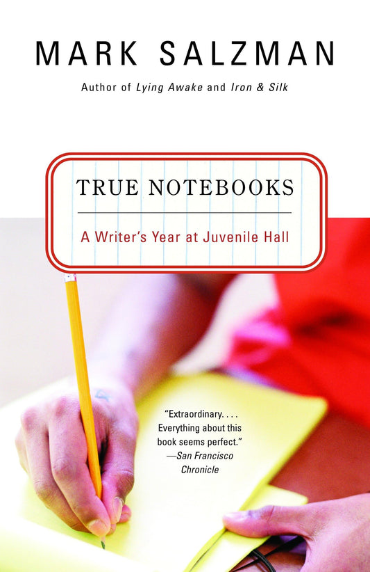 True Notebooks: A Writer's Year at Juvenile Hall - 3617