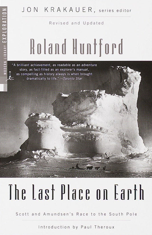 The Last Place on Earth: Scott and Amundsen's Race to the South Pole, Revised and Updated (Modern Library Exploration) - 3656
