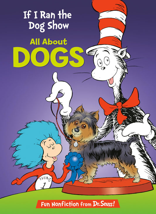 If I Ran the Dog Show: All About Dogs (The Cat in the Hat's Learning Library) - 288