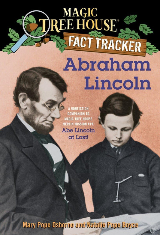 Magic Tree House Fact Tracker: Abraham Lincoln: A Nonfiction Companion to Magic Tree House #47: Abe Lincoln at Last! - 9115