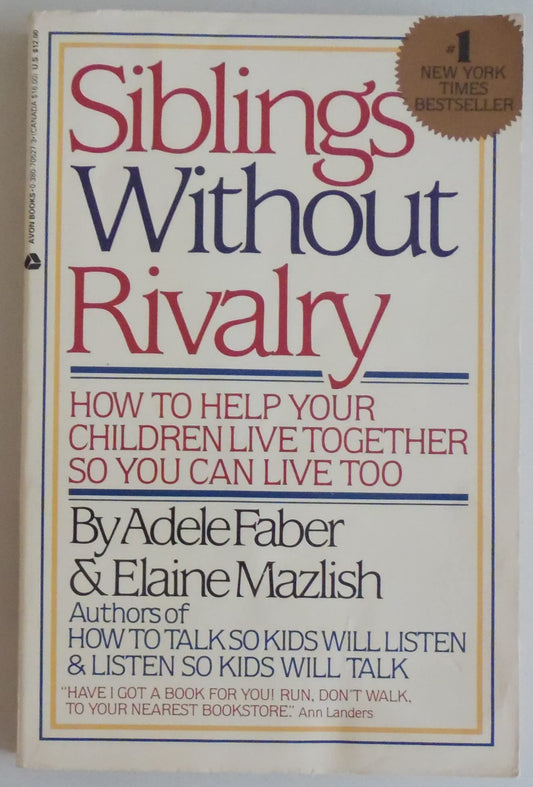 Siblings Without Rivalry: How to Help Your Children Live Together So You Can Live Too - 4452