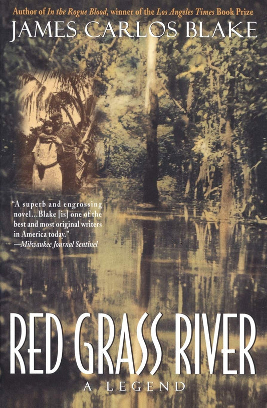Red Grass River: An Epic Southern Gothic of Criminal Folk Heroes, Blood Feuds, and Family Destiny