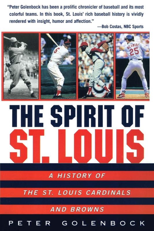 The Spirit of St. Louis: A History of the St. Louis Cardinals and Browns – An Oral History of Baseball Heritage and a City's Enduring Passion