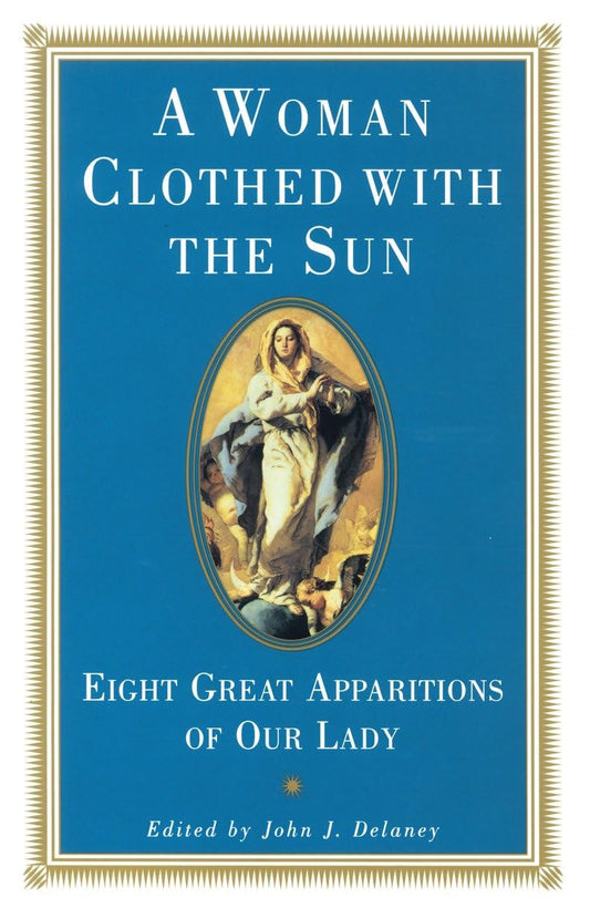 A Woman Clothed with the Sun: Eight Great Apparitions of Our Lady - 1638