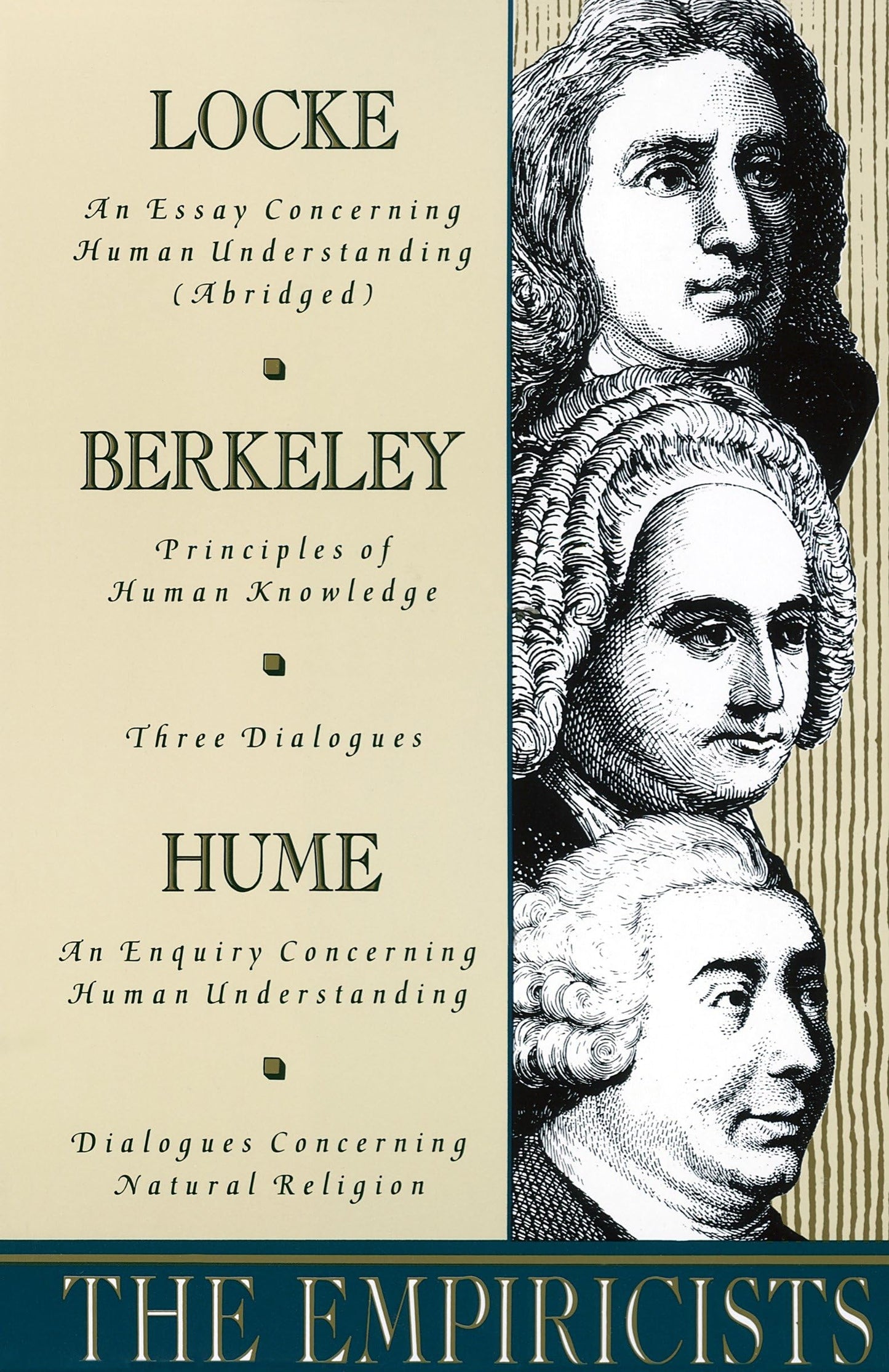 The Empiricists: Locke: Concerning Human Understanding; Berkeley: Principles of Human Knowledge &3 Dialogues; Hume: Concerning Human Understanding & Concerning Natural Religion - 6394
