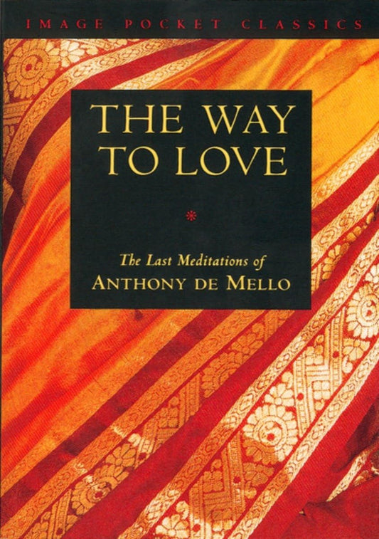 The Way to Love: The Last Meditations of Anthony de Mello (Image Pocket Classics) - 8250