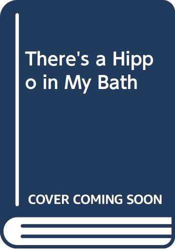 There's a Hippo in My Bath - 1491