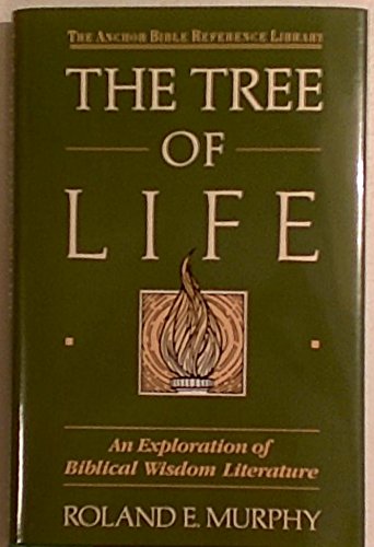 The Tree of Life: An Exploration of Biblical Wisdom Literature (Anchor Bible Reference Library)
